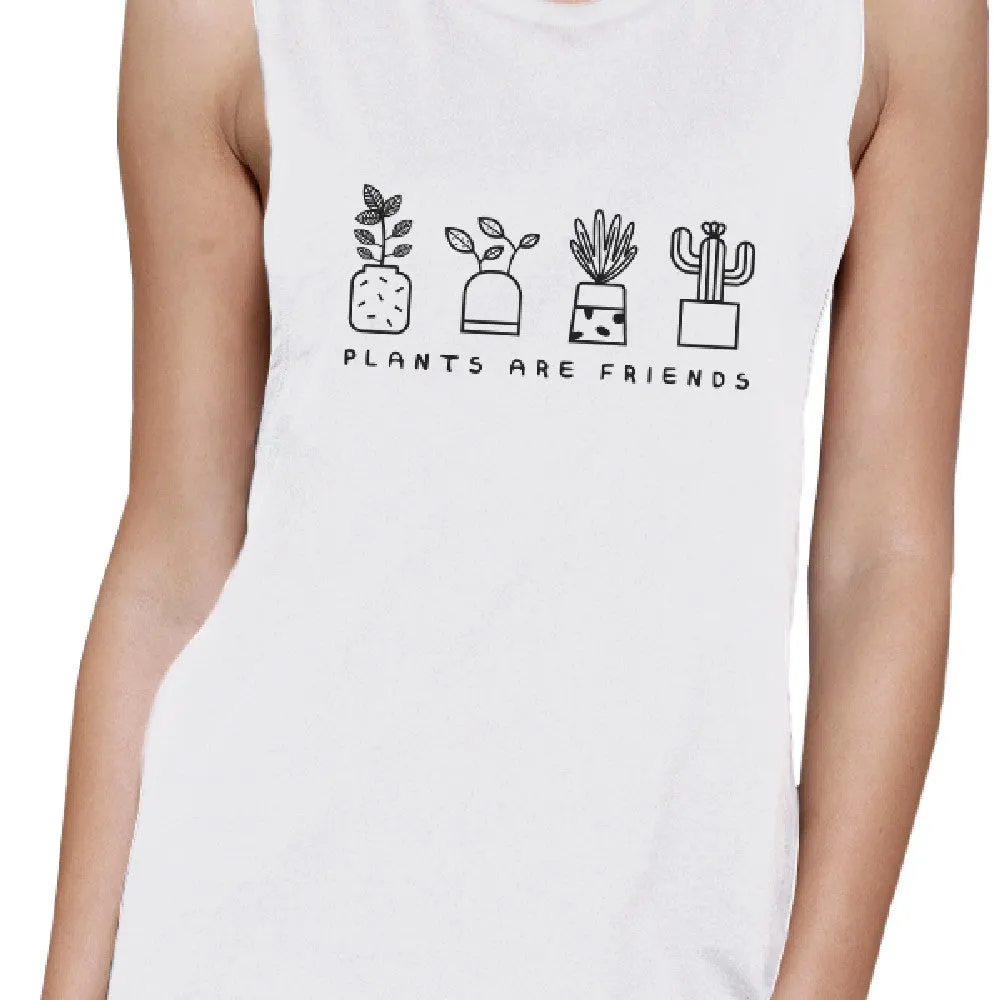 Plants Are Friends White Round Neck Muscle Tee Cute Graphic Tanks